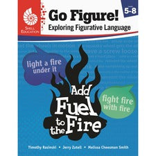 Shell Education Go Figure! Exploring Figurative Language, Levels 5-8 Printed Book by Timothy Rasinski, Jerry Zutell, Melissa Cheesman Smith 136 Pages - Book - Grade 5-8 - English